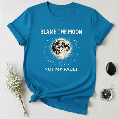 Not My Fault, Blame The Moon T-Shirt