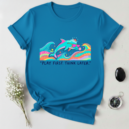 Play First. Think Later T-Shirt