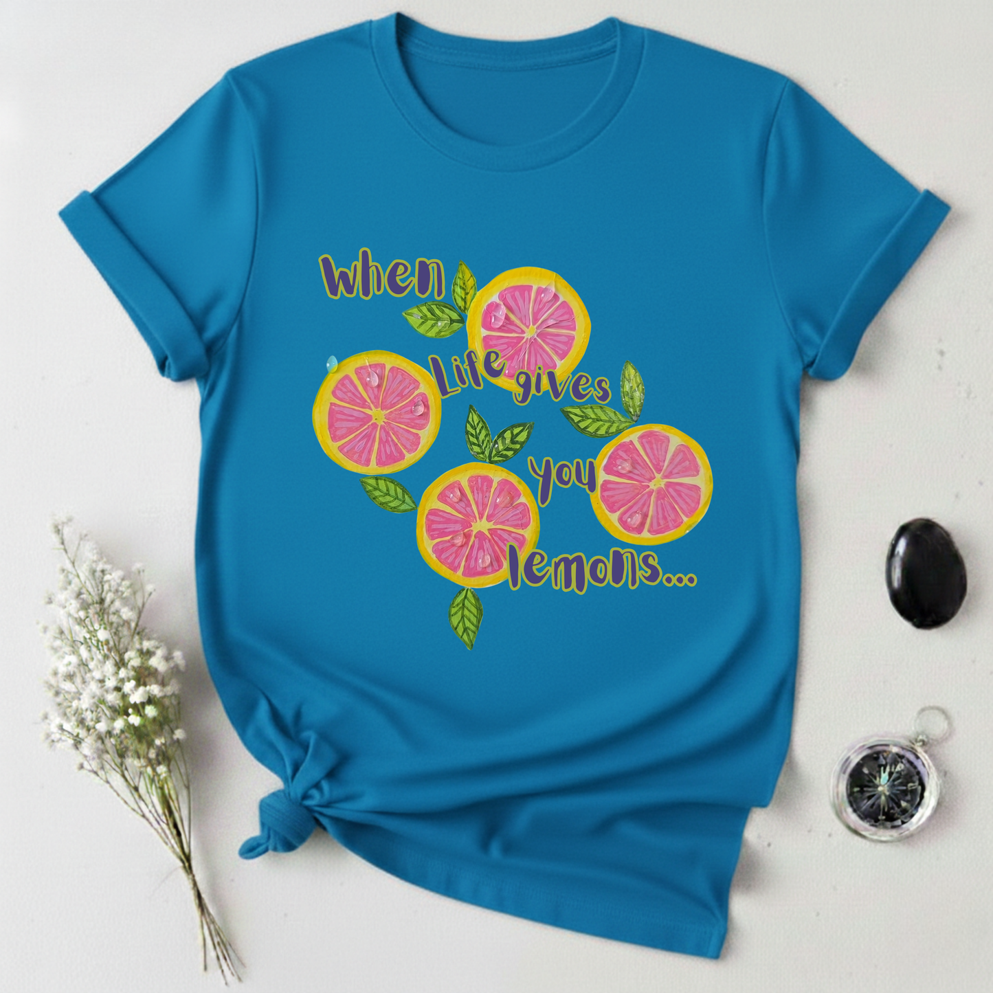 When Life Gives You Lemons ... T-Shirt