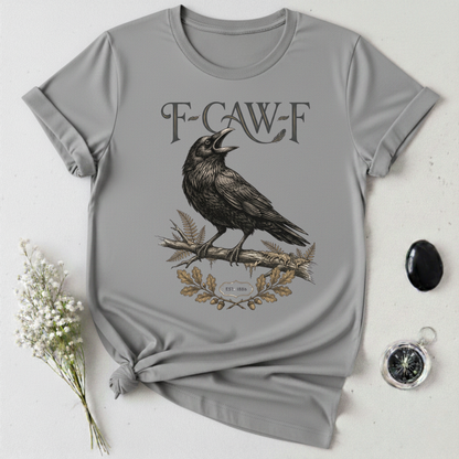 F-Caw-F T-Shirt