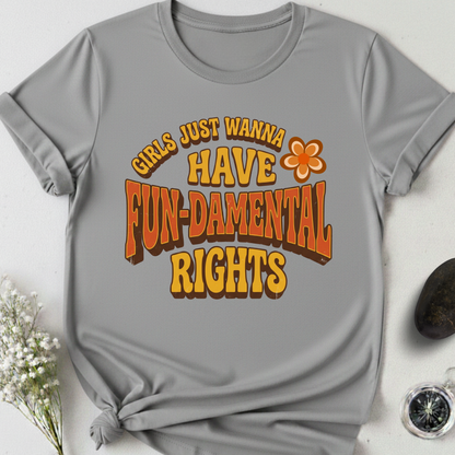 Girls Just Wanna Have Fun-Damental Rights - 2 T-Shirt