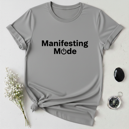Manifesting Mode T-Shirt
