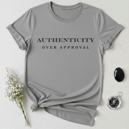 Authenticity Over Approval T-Shirt