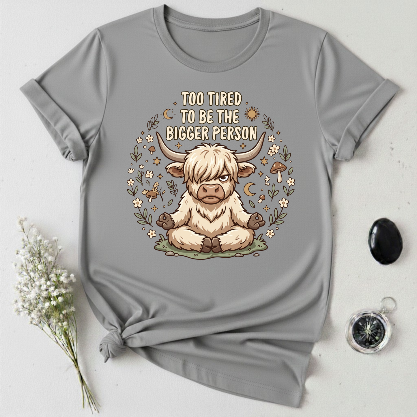 Too Tired To Be The Bigger Person T-Shirt