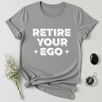 Retire Your Ego T-Shirt