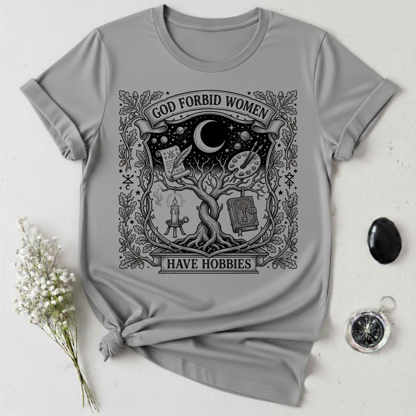 God Forbid Women Have Hobbies - 2 T-Shirt