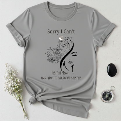 I Have To Charge My Crystals T-shirt