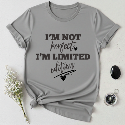 I'm Not Perfect, I'm Limited Edition T-Shirt