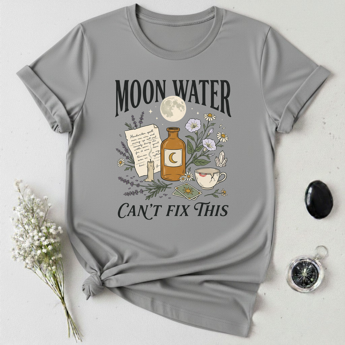 Moon Water Can't Fix This T-Shirt