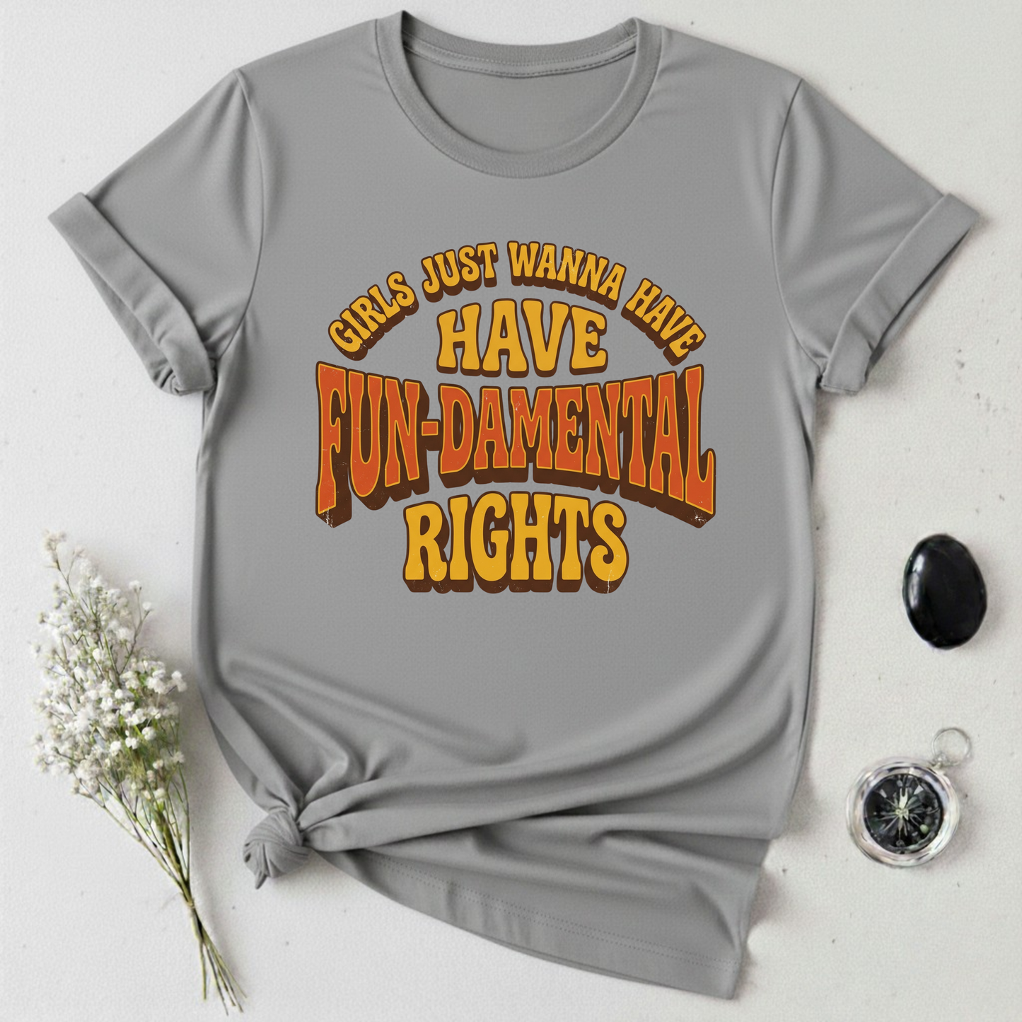 Girls Just Wanna Have Fun-Damental Rights - 2 T-Shirt