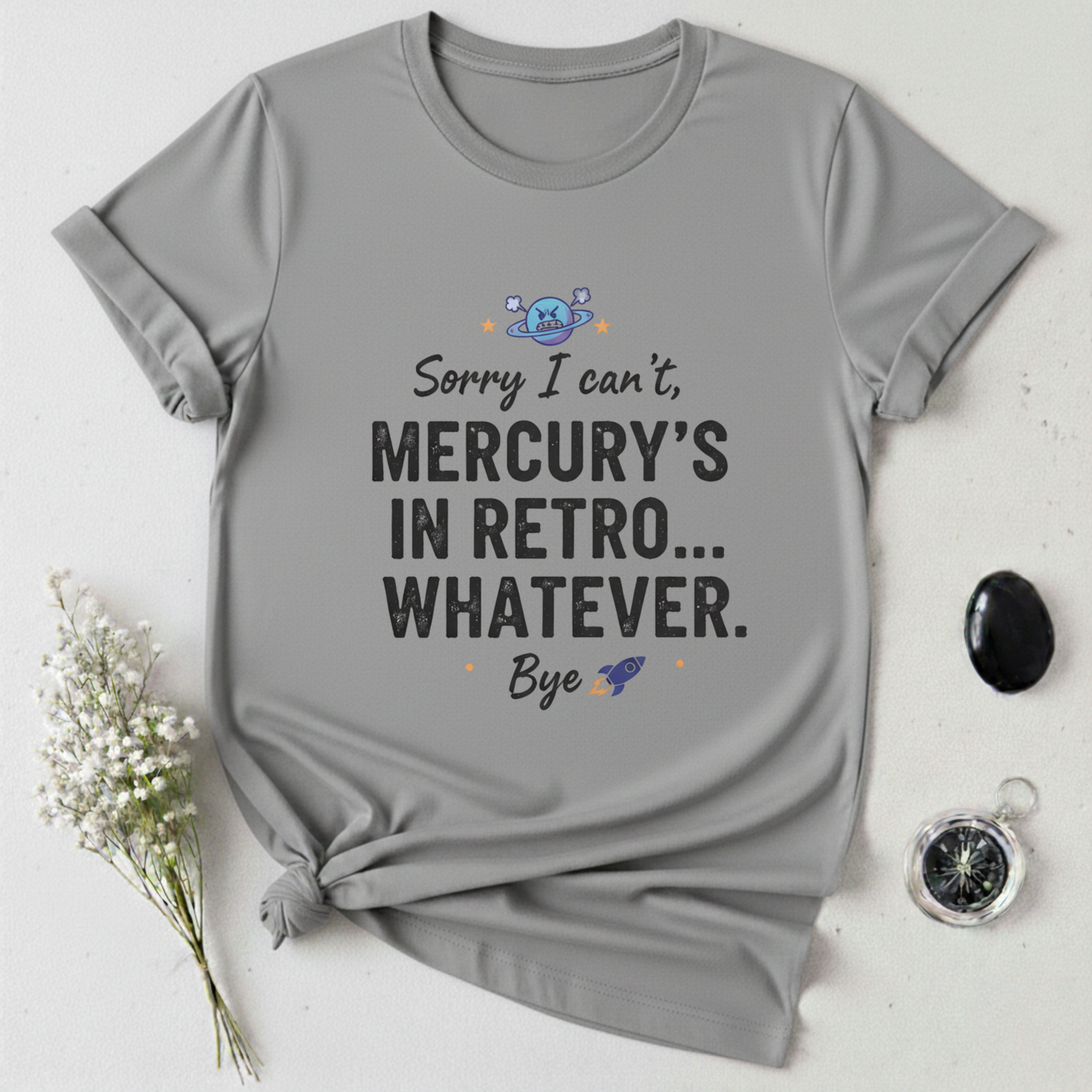 Mercury's In Retro ... Whatever T-Shirt