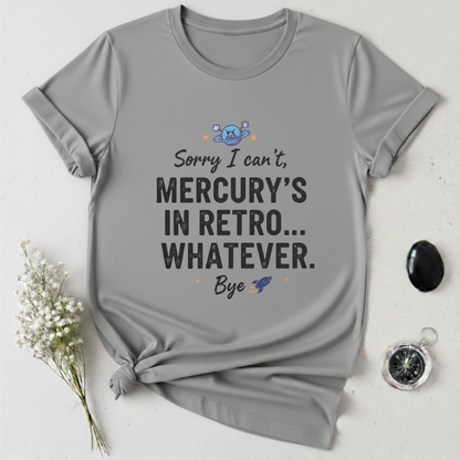 Mercury's In Retro ... Whatever T-Shirt