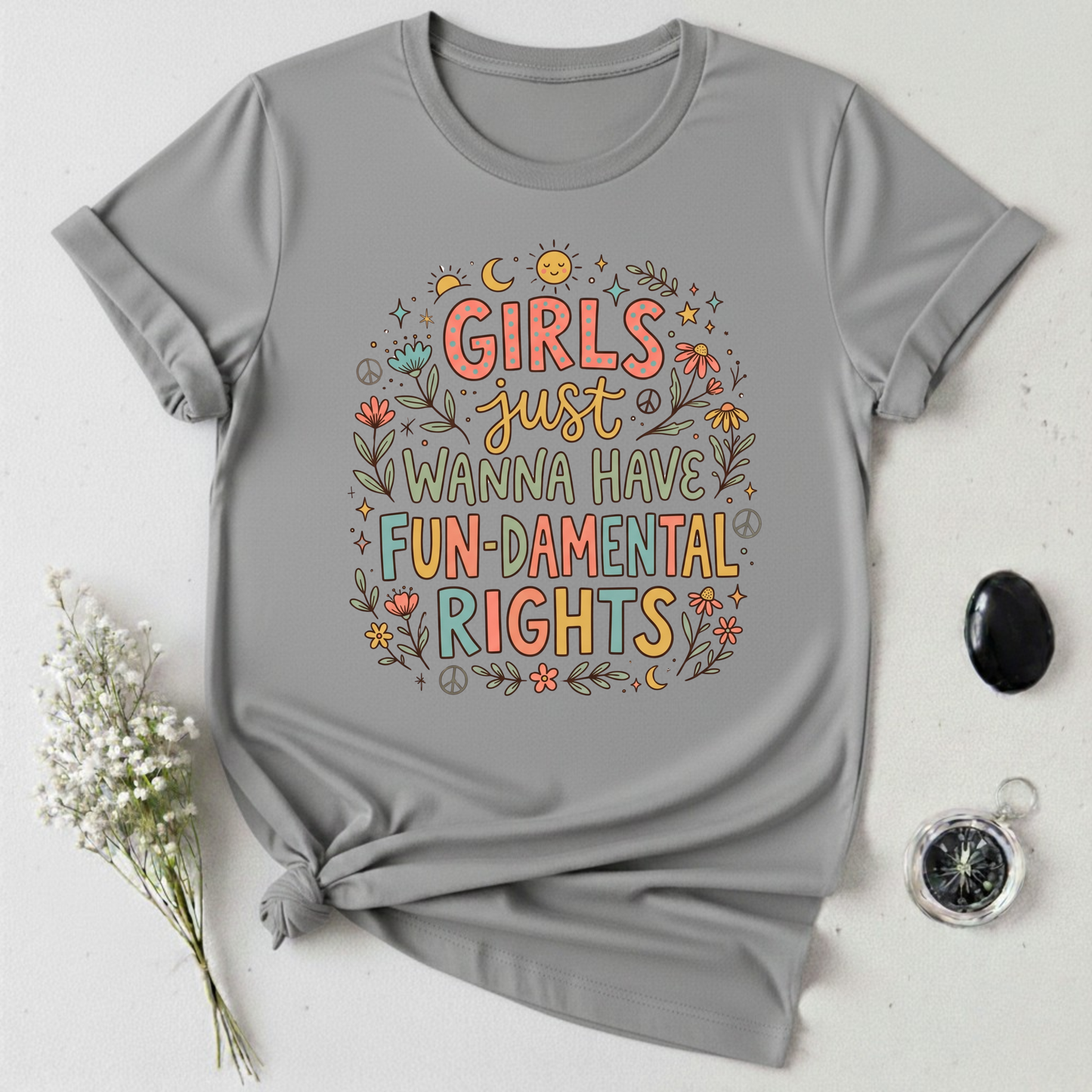Girls Just Wanna Have Fun-damental Rights -1  T-Shirt