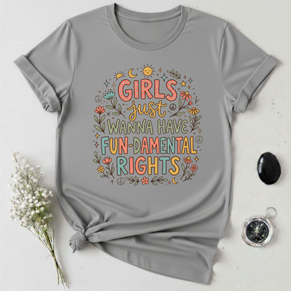 Girls Just Wanna Have Fun-damental Rights -1  T-Shirt