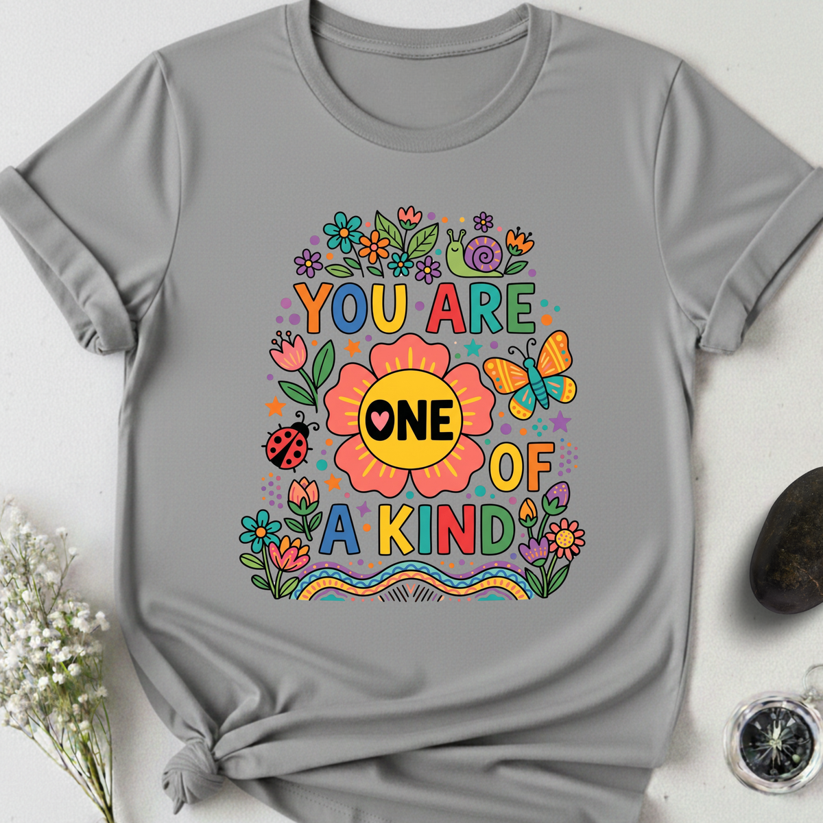 You Are One Of A KInd T-Shirt