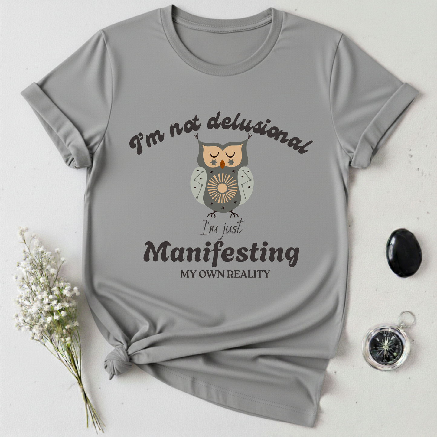 I'm Not Delusional T-Shirt