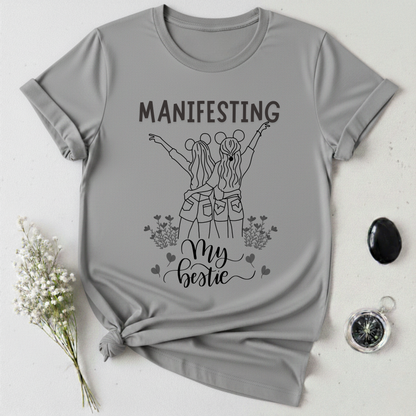 Manifesting My Bestie T-Shirt