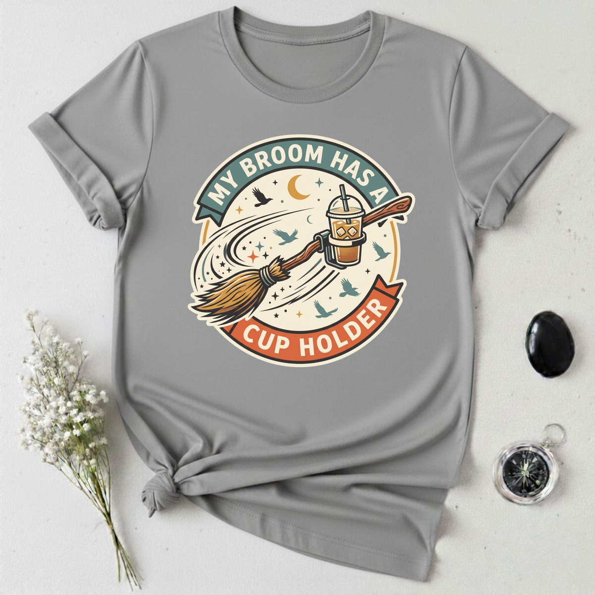 My Broom Has A Cup Holder T-Shirt