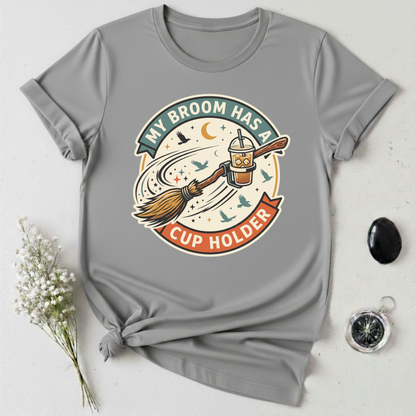 My Broom Has A Cup Holder T-Shirt