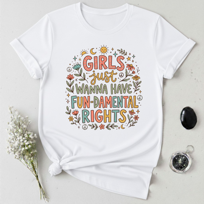Girls Just Wanna Have Fun-damental Rights -1  T-Shirt