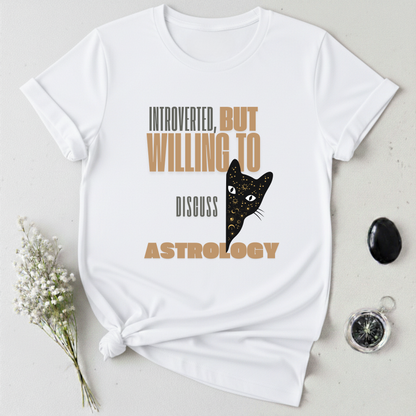 Introverted, But Willing To Discuss Astrology T-Shirt