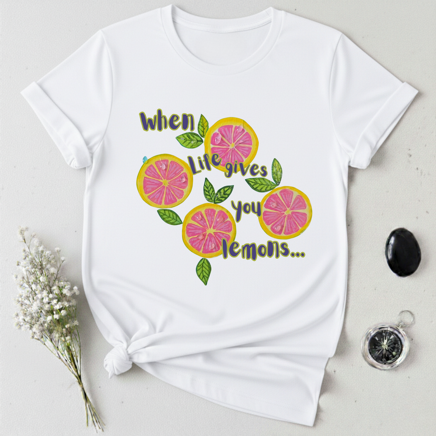 When Life Gives You Lemons ... T-Shirt