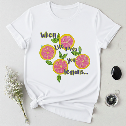 When Life Gives You Lemons ... T-Shirt