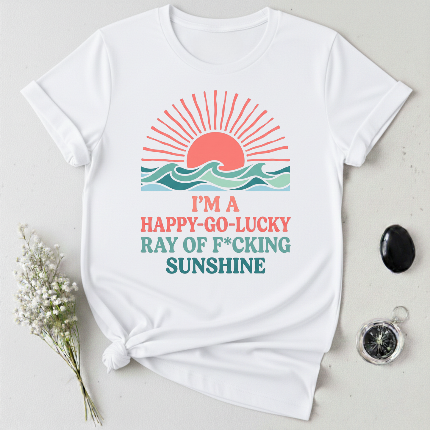 I'm A Happy-Go-Lucky Ray Of Sunshine T-Shirt