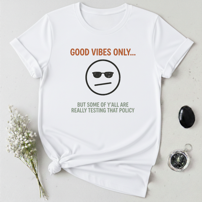 Good Vibes Policy T-Shirt