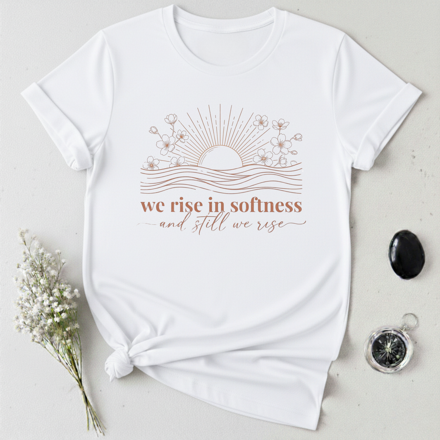 We Rise In Softness T-Shirt