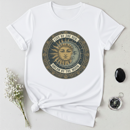 Live By The Sun - Dream By The Moon T-Shirt