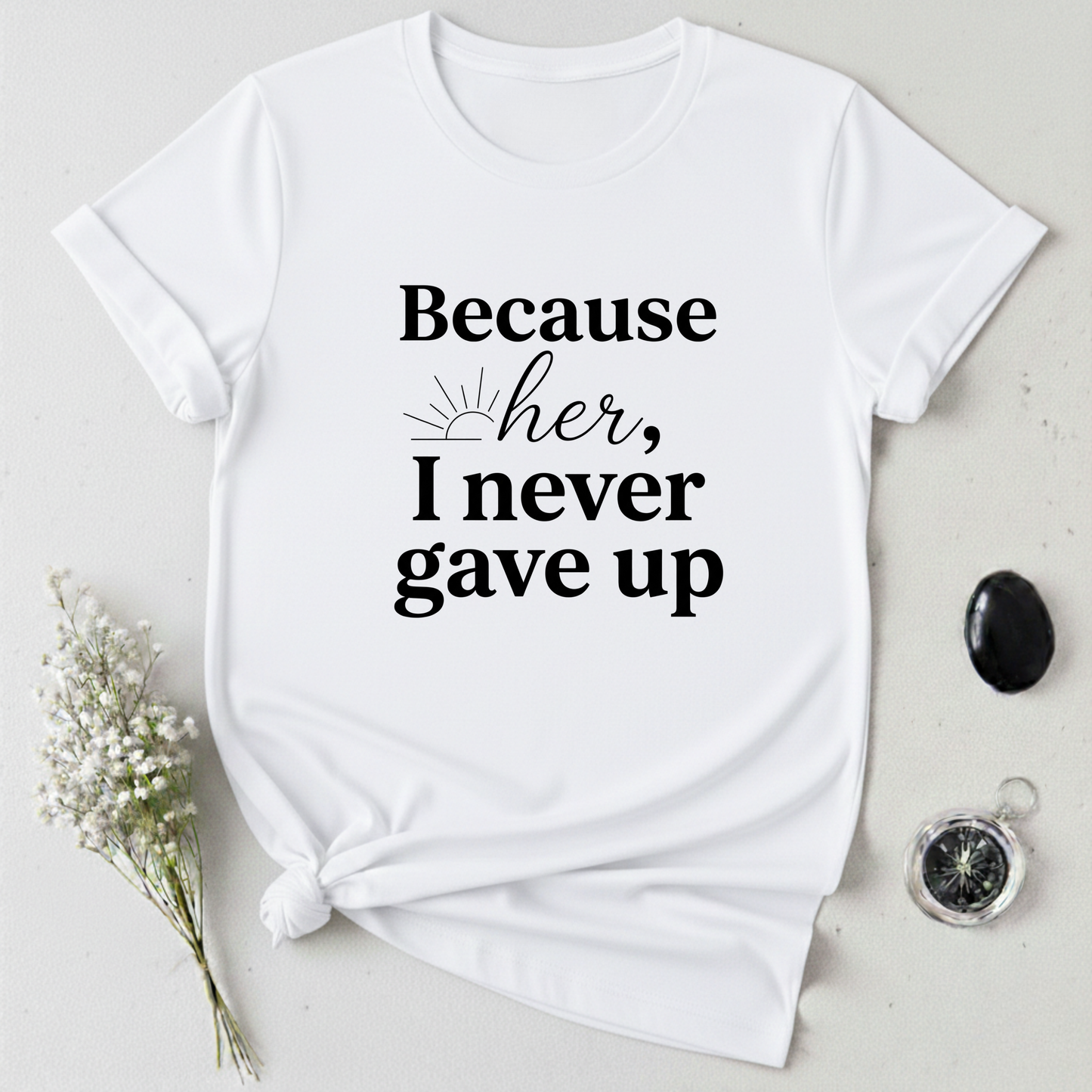 Because of Her T-Shirt