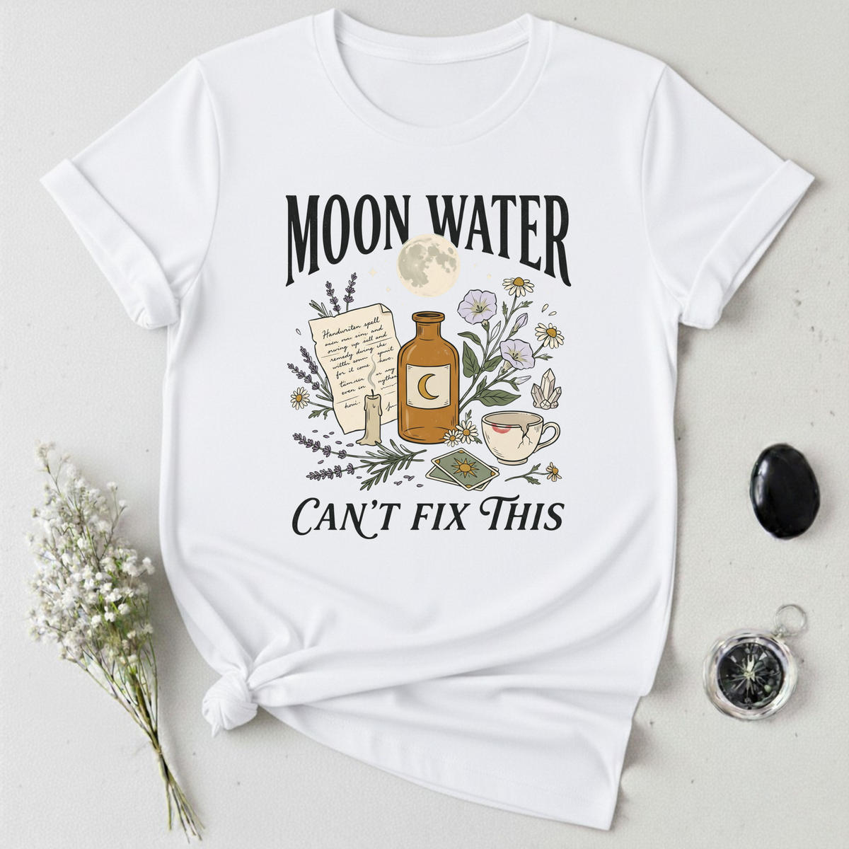 Moon Water Can't Fix This T-Shirt