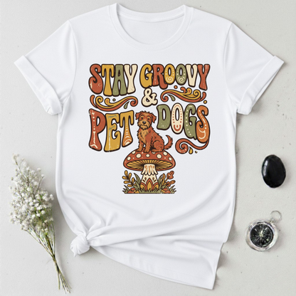 Stay Groovy & Pet Dogs T-Shirt