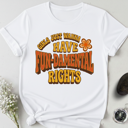 Girls Just Wanna Have Fun-Damental Rights - 2 T-Shirt