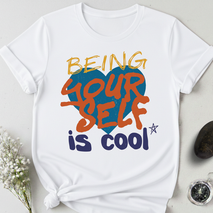 Being Yourself Is Cool T-Shirt