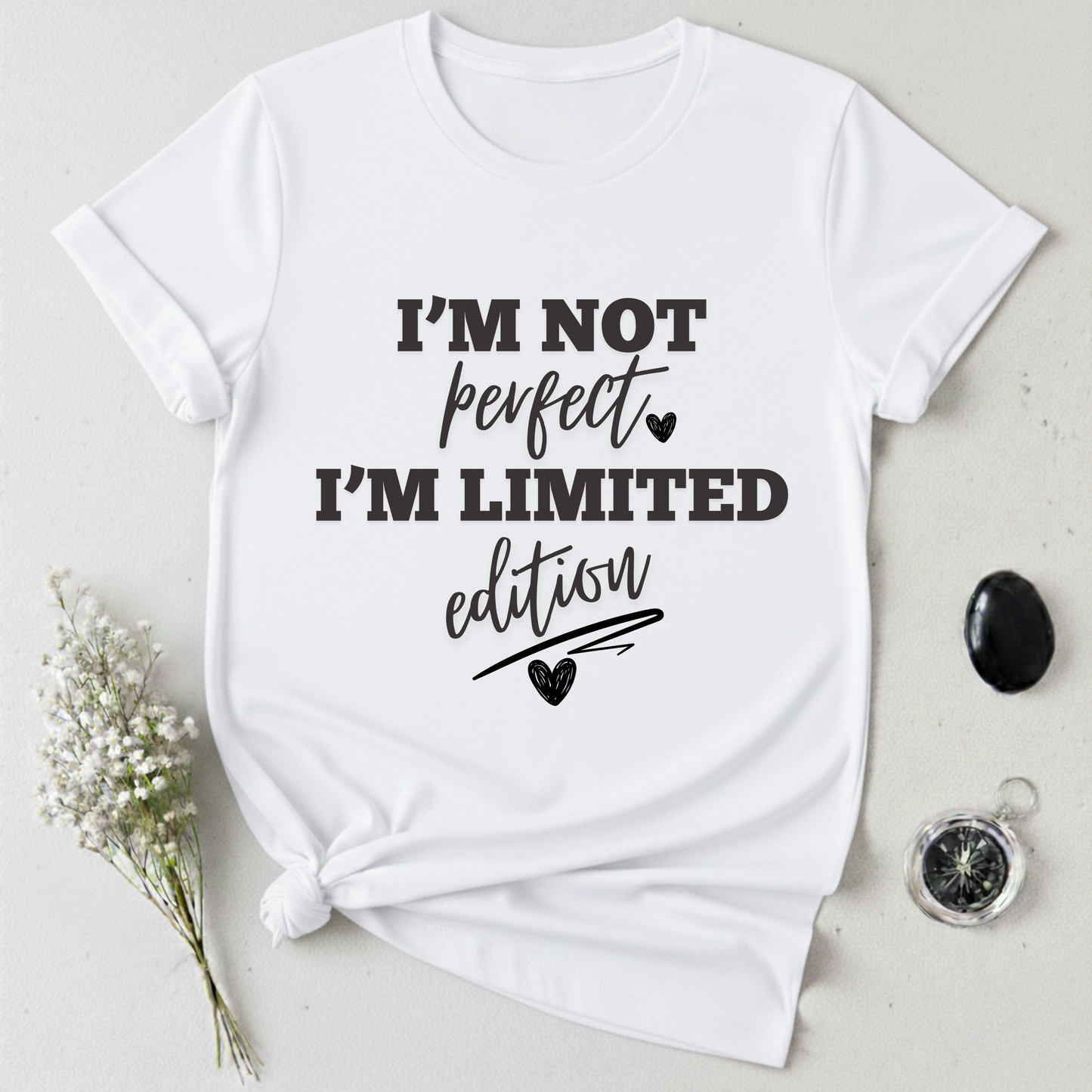 I'm Not Perfect, I'm Limited Edition T-Shirt