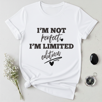 I'm Not Perfect, I'm Limited Edition T-Shirt