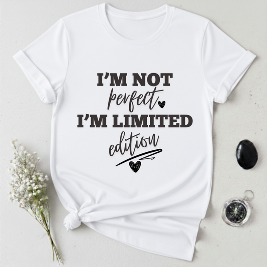 I'm Not Perfect, I'm Limited Edition T-Shirt