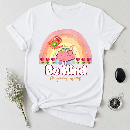 Be Kind To Your Mind T-Shirt