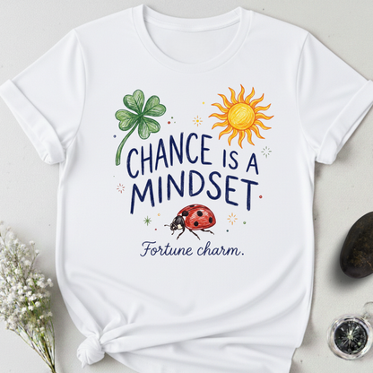 Chance Is A Mindset T-Shirt