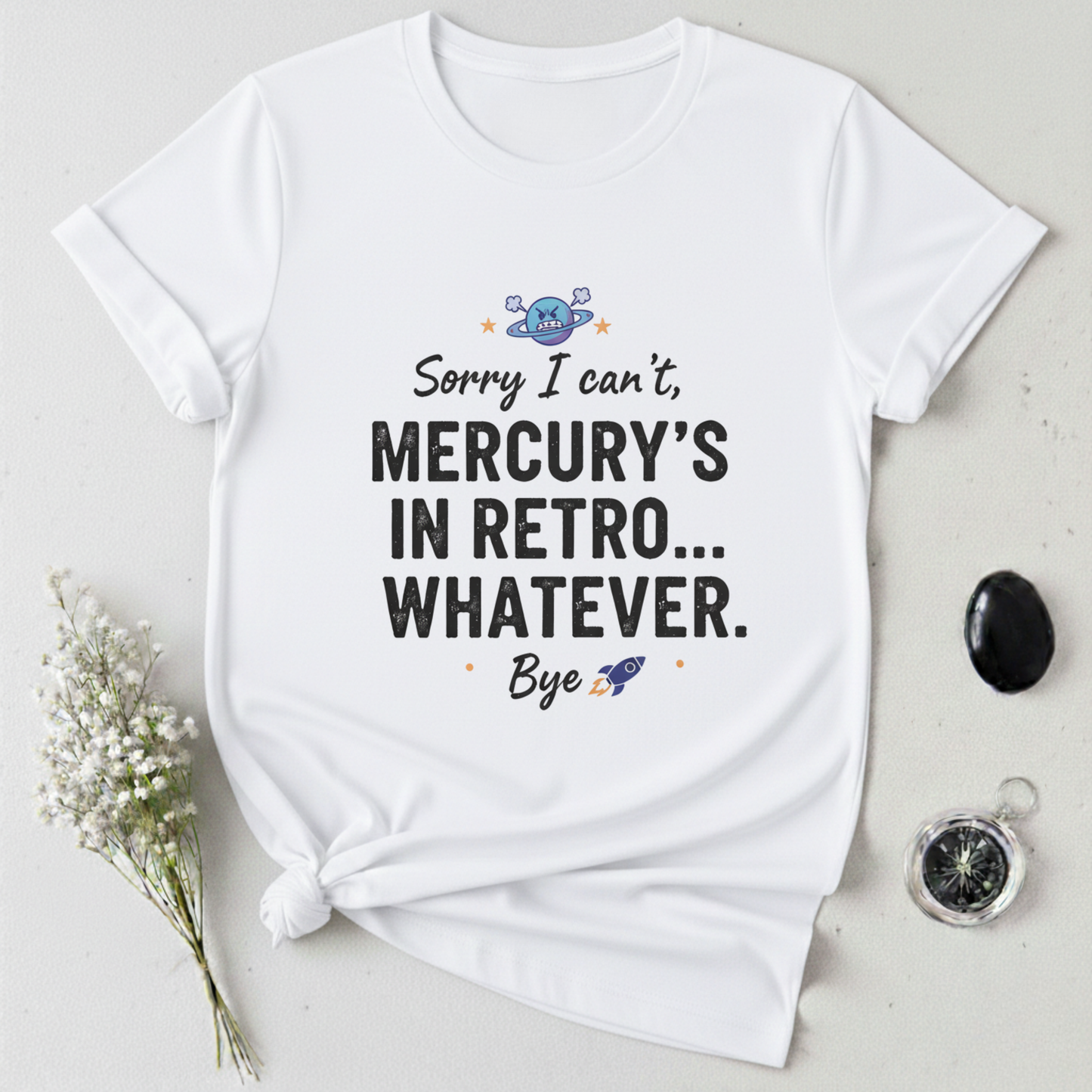 Mercury's In Retro ... Whatever T-Shirt