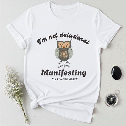 I'm Not Delusional T-Shirt