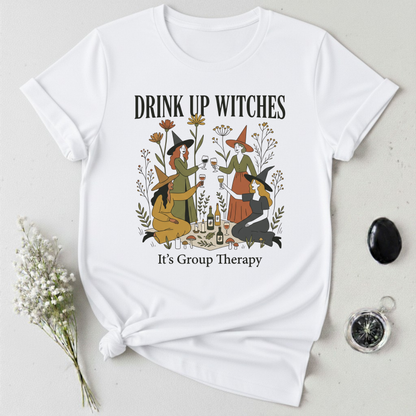 Drink Up Witches... It's Group Therapy T-Shirt
