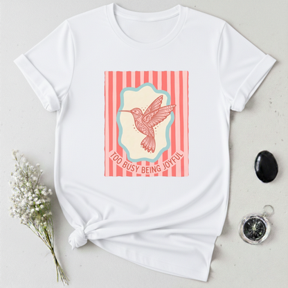 Too Busy Being Joyful T-Shirt