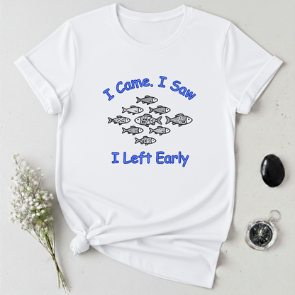 I Left Early T-Shirt