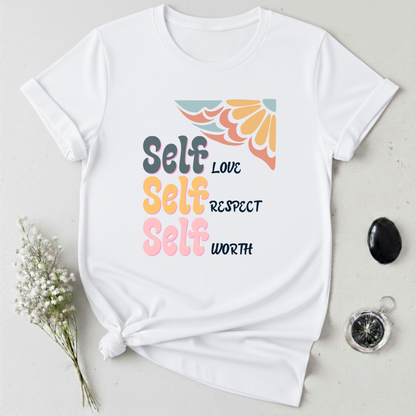 Self-Love, Self-Respect, Self-Worth T-Shirt