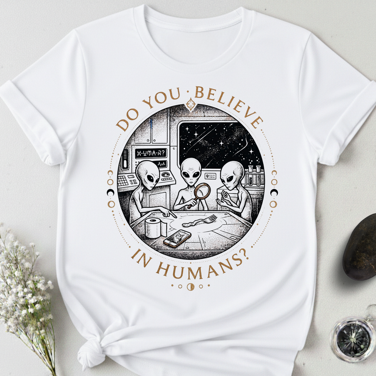 Do You Believe In Humans? T-Shirt