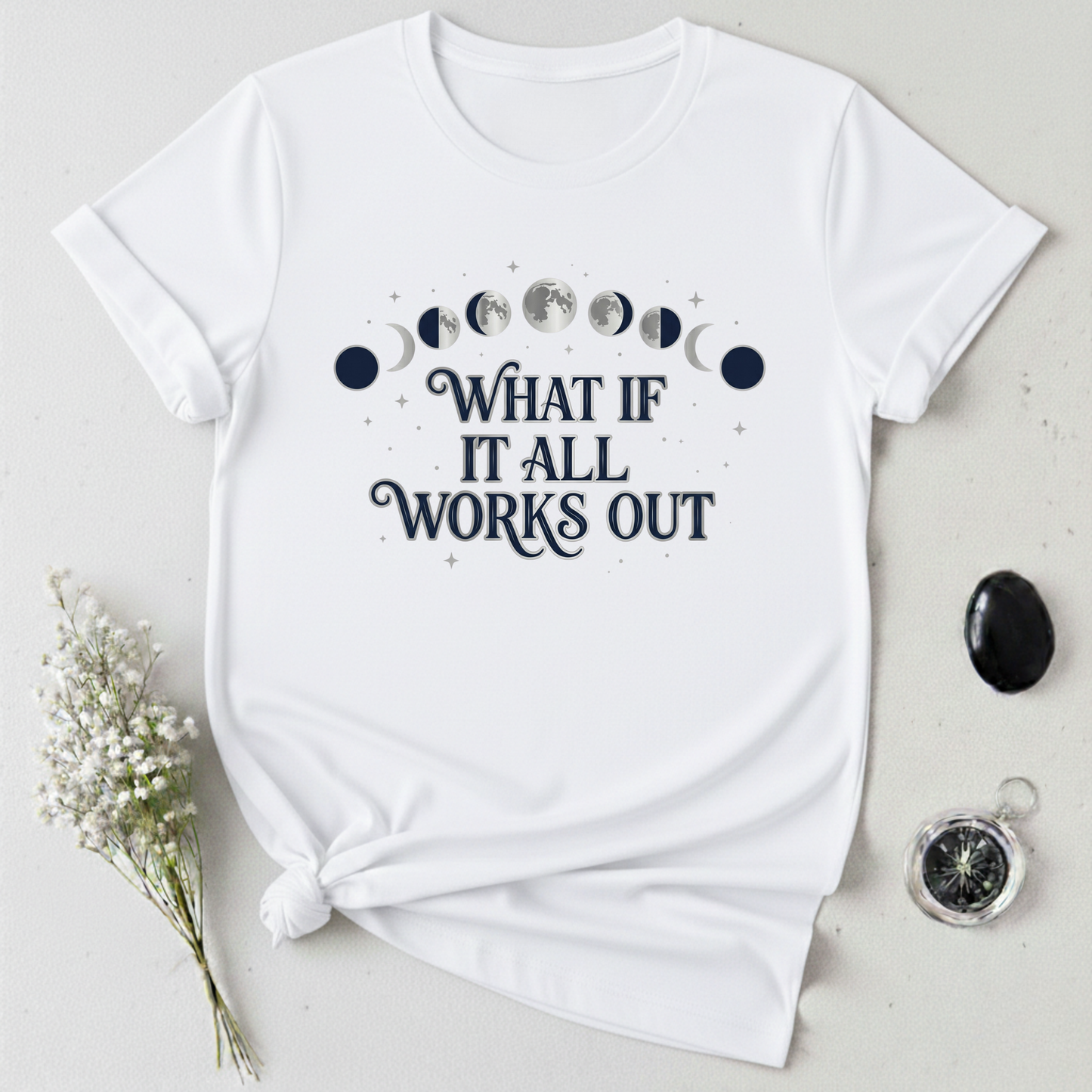 What If It All Works Out T-Shirt