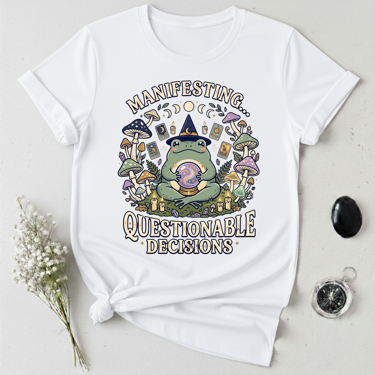 Manifesting ... Questionable Decisions T-Shirt